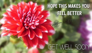 Hope this will make you feel better ~ Get Well Soon Quote