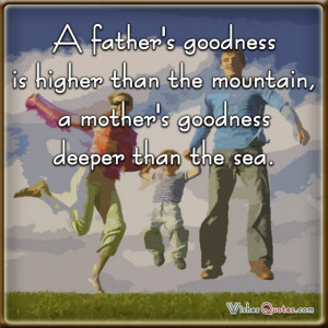 father's goodness is higher than the mountain, a mother's goodness ...