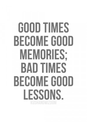 Bad times = good lessons!