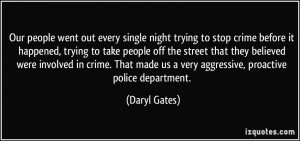Our people went out every single night trying to stop crime before it ...