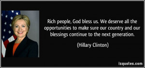 Rich people, God bless us. We deserve all the opportunities to make ...
