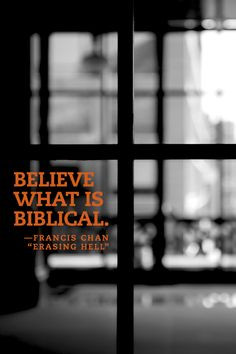 Believe what is biblical.