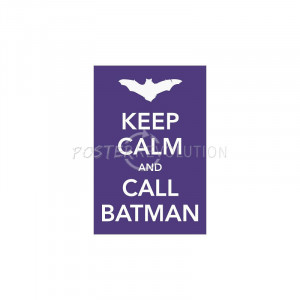 Keep Calm and Call Batman Poster - 11x17