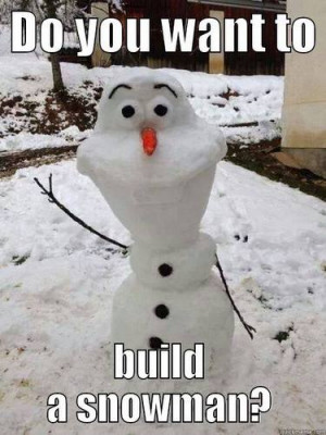 ... build a snowman? 