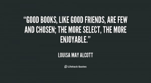 quote-Louisa-May-Alcott-good-books-like-good-friends-are-few-58647.png