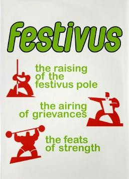Festivus is a holiday invented by the father of a Seinfeld writer. It ...