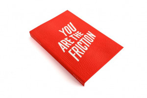 YOU ARE THE FRICTION Spot printed/debossed soft cover