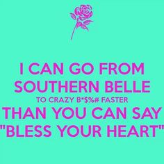 Southern Belle sayings, southern pride, heart, bless, funni, southern ...