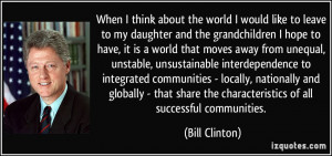 ... the characteristics of all successful communities. - Bill Clinton