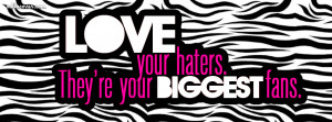 Love Your Haters Facebook Covers, Love Your Haters Facebook Profile ...