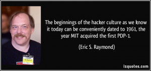 The beginnings of the hacker culture as we know it today can be ...