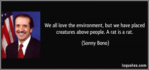 ... have-placed-creatures-above-people-a-rat-is-a-rat-sonny-bono-21099.jpg