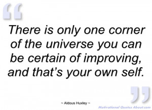 there is only one corner of the universe aldous huxley