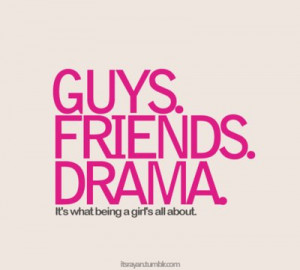 drama, girls, guys, true, yeees, yes