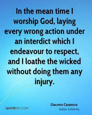 In the mean time I worship God, laying every wrong action under an ...