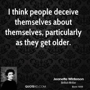 think people deceive themselves about themselves, particularly as ...