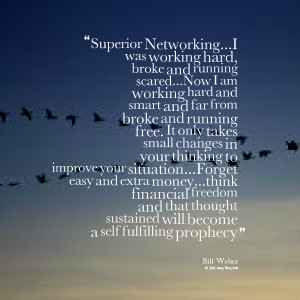 Quotes Picture: superior networkingi was working hard, broke and ...