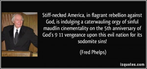 Stiff-necked America, in flagrant rebellion against God, is indulging ...