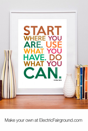Start-where-you-are-Use-what-you-have-Do-what-you-can-649.png