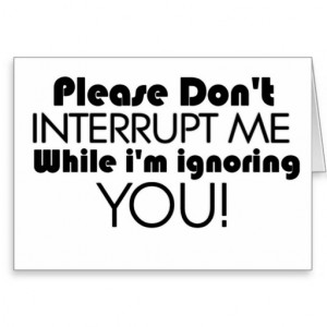 Please Don't Interrupt Me Funny Quote Card