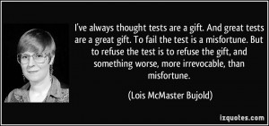 To fail the test is a misfortune. But to refuse the test is to refuse ...
