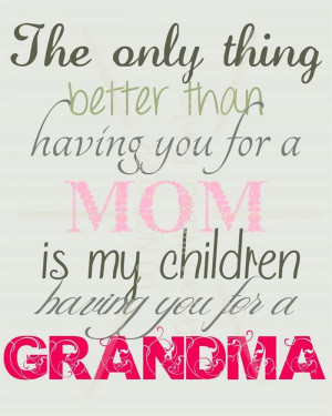 ... Than Having You For A Mom Is My Children Having You For A Grandma