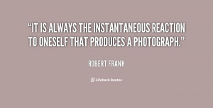 It is always the instantaneous reaction to oneself that produces a ...