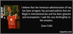 ... international law and has been ignorant and incompetent. I said this