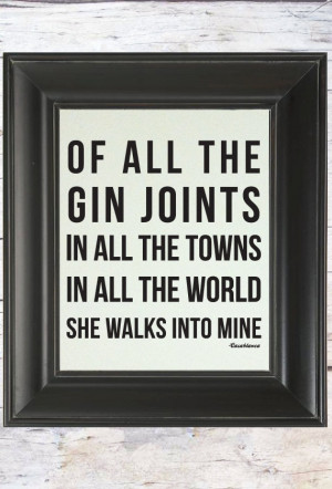 Casablanca Quote: Of All the Gin Joints // Unique Gift for Her
