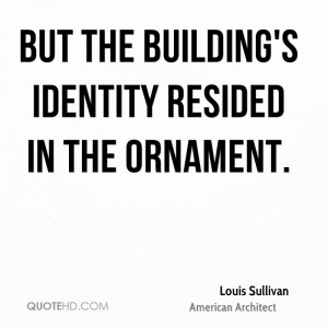 Louis Sullivan Architecture Quotes
