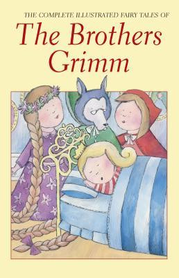 Brothers Grimm: The Complete Fairy Tales (Illustrated)