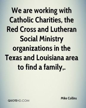 Mike Collins - We are working with Catholic Charities, the Red Cross ...