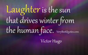 Laughter quotes - Laughter is the sun that drives winter from the ...