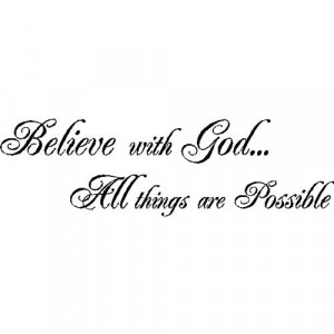 Believe with God.Wall Quotes Sayings Words Lettering