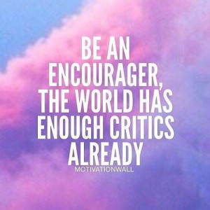 Encourage others and spread love.