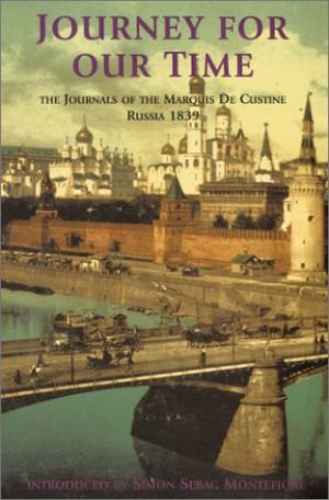 ... For Our Time: The Journals Of The Marquis De Custine, Russia 1839