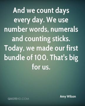 And we count days every day. We use number words, numerals and ...
