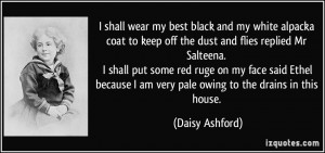 wear my best black and my white alpacka coat to keep off the dust ...