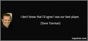 quote-i-don-t-know-that-i-d-agree-i-was-our-best-player-steve-yzerman ...