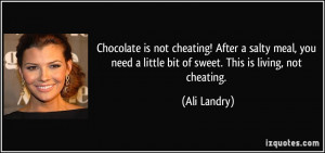 Chocolate is not cheating! After a salty meal, you need a little bit ...