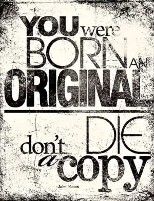 Born An Original - Quote To Live By