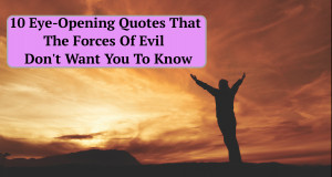 10-Eye-Opening-Quotes-That-The-Forces-Of-Evil-Dont-Want-You-To-Know ...