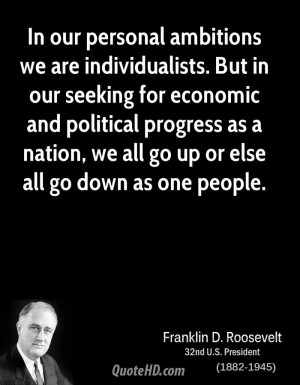 ambitions we are individualists. But in our seeking for economic ...