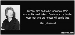 Friedan: Men had to be supermen: stoic, responsible meal tickets ...