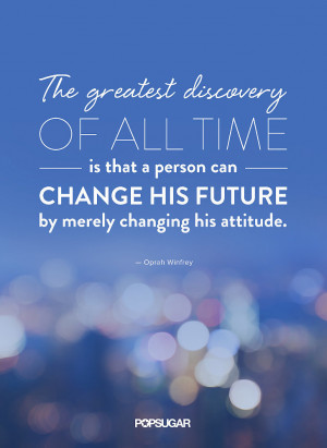 The greatest discovery of all time is that a person can change his ...