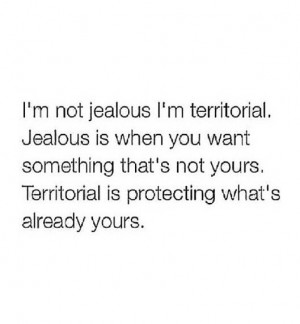 Territorial is the word :)