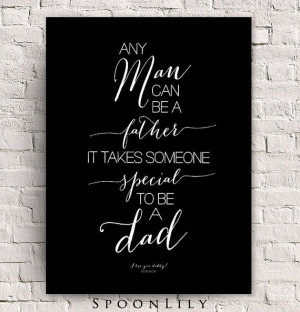 Day Gift For Dad Art Print : Quote Art, Typography, It Takes Someone ...