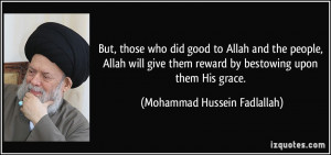 But, those who did good to Allah and the people, Allah will give them ...