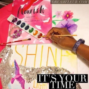 ... you entering the New Year “It’s Your Time to Flourish and Shine