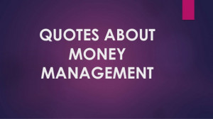Quotes about money management